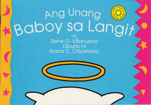 Ang Unang Baboy Sa Langit (The First Pig in Heaven) by Ibarra C. Crisostomo, Rene O. Villanueva