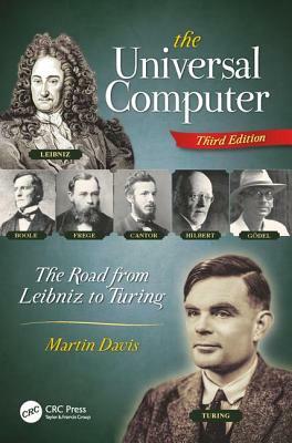 The Universal Computer: The Road from Leibniz to Turing, Third Edition by Martin Davis