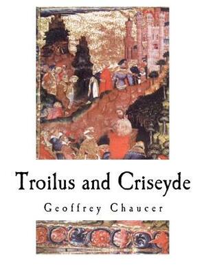 Troilus and Criseyde by Geoffrey Chaucer