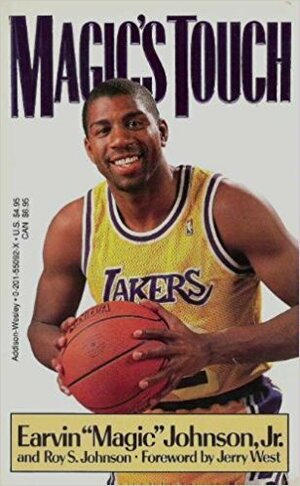 Magic's Touch: From Fast Break to Fundamentals with Basketball's Most Exciting Player by Roy S. Johnson, Earvin "Magic" Johnson