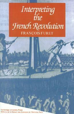 Interpreting the French Revolution by François Furet