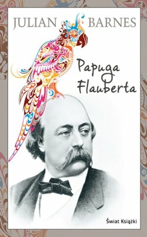 Papuga Flauberta by Julian Barnes