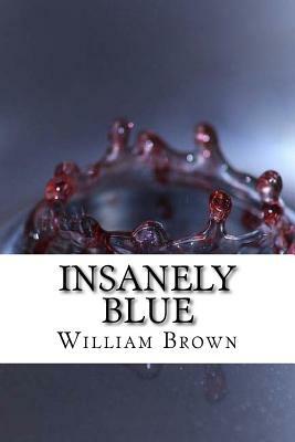 Insanely Blue by William Brown