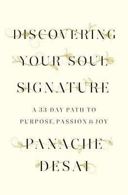 Discovering Your Soul Signature: A 33-Day Path to Purpose, Passion & Joy by Panache Desai