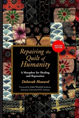 Repairing the Quilt of Humanity: A Metaphor for Healing and Reparation by Deborah Howard