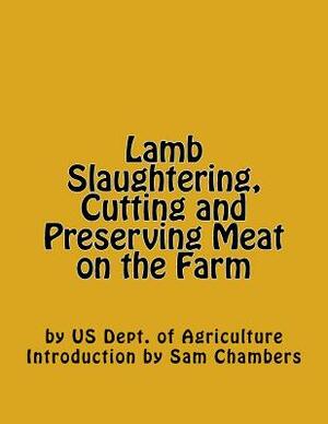 Lamb Slaughtering, Cutting and Preserving Meat on the Farm by Us Dept of Agriculture