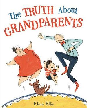 The Truth about Grandparents by Elina Ellis