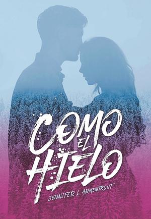 Como el hielo by Jennifer L. Armentrout