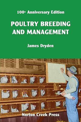 Poultry Breeding and Management: The Origin of the 300-Egg Hen by James Dryden