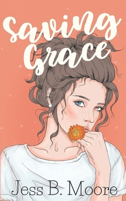 Saving Grace by Jess B. Moore
