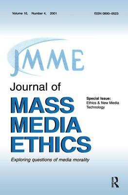 Ethics & New Media Technology: A Special Issue of the Journal of Mass Media Ethics by 
