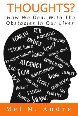 Thoughts?: How We Deal With The Obstacles In Our Lives by Mel Andre, Natalie Turner