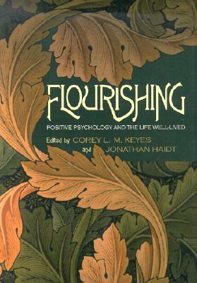 Flourishing: Positive Psychology and the Life Well-Lived by Corey L.M. Keyes