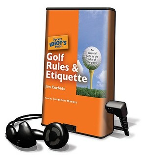 The Pocket Idiot's Guide to Golf Rules & Etiquette by Jim Corbett