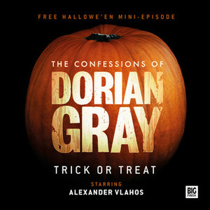 The Confessions of Dorian Gray: Trick or Treat by Scott Handcock