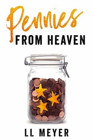 Pennies from Heaven by L.L. Meyer