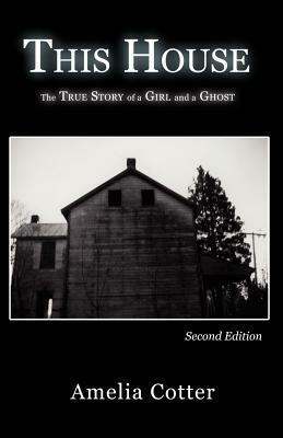 This House: The True Story of a Girl and a Ghost by Michael Kleen, Michelle Jacksier, Amelia Cotter