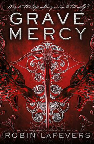 Grave Mercy by Robin LaFevers