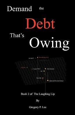 Demand the Debt That's Owing: Book 2 of The Laughing Lip by Gregory P. Lee