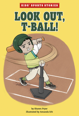 Look Out, T-Ball! by Shawn Pryor