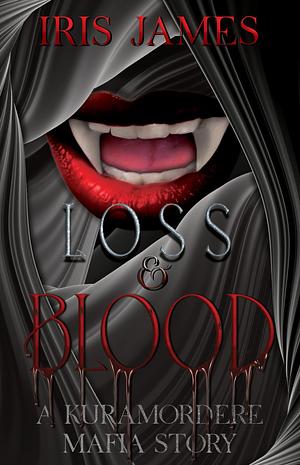 Loss & Blood by Iris James, Iris James
