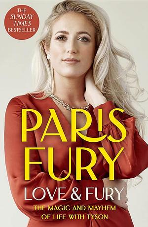 Love and Fury: The Magic and Mayhem of Life with Tyson by Paris Fury