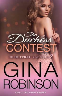The Duchess Contest: A Jet City Billionaire Serial Romance by Gina Robinson