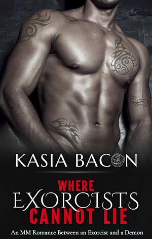 Where Exorcists Cannot Lie by Kasia Bacon