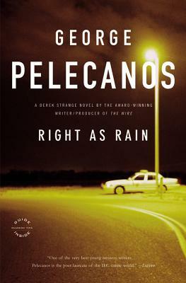 Right as Rain by George Pelecanos