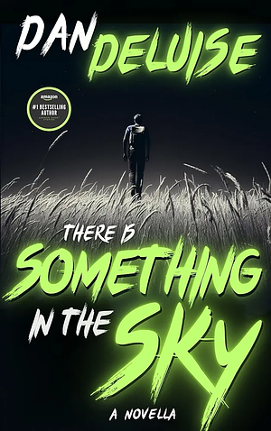 There Is Something In The Sky: A 60-Minute Horror by Dan DeLuise