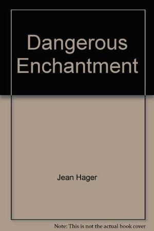 Dangerous Enchantment by Jean Hager