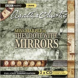 They Do It With Mirrors: A BBC Radio 4 Full-Cast Dramatisation by Agatha Christie