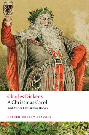 A Christmas Carol and Other Christmas Books by Charles Dickens