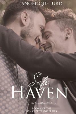 Safe Haven: (The San Capistrano Series Book 6) by Angelique Jurd