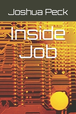 Inside Job by Joshua Peck