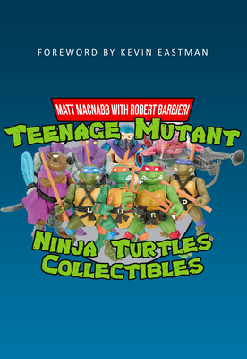 Teenage Mutant Ninja Turtles Collectibles by Matt Macnabb