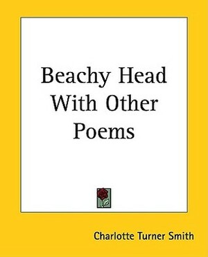 Beachy Head with Other Poems by Charlotte Turner Smith