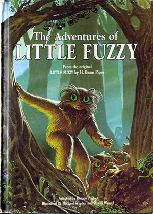 The Adventures of Little Fuzzy: From the Original Little Fuzzy by H. Beam Piper by David Wenzel, Benson Parker, H. Beam Piper, Michael Whelan