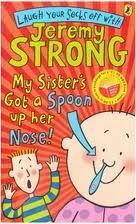 My Sister's Got A Spoon Up Her Nose (World Book Day 2007) by Jeremy Strong