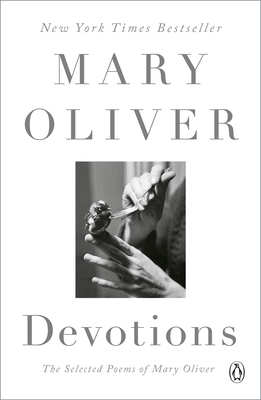 Devotions: The Selected Poems of Mary Oliver by Mary Oliver