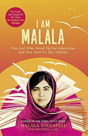 I Am Malala: The Girl Who Stood Up for Education and Was Shot by the Taliban by Malala Yousafzai