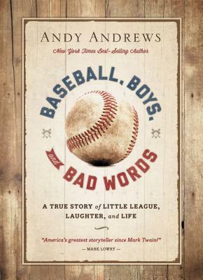 Baseball, Boys, and Bad Words by Andy Andrews