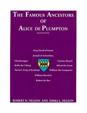 The Famous Ancestors of Alice de Plumpton by Robert H. Nelson, Emma L. Nelson