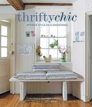 Thrifty Chic: Interior Style on a Shoestring by Alexandra Campbell, Liz Bauwens