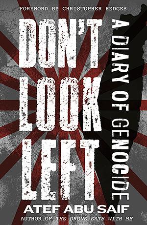 Don't Look Left: A Diary of Genocide by Atef Abu Saif