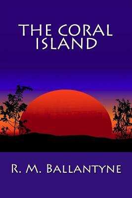 The Coral Island by R. M. Ballantyne