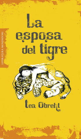 La esposa del tigre by Téa Obreht