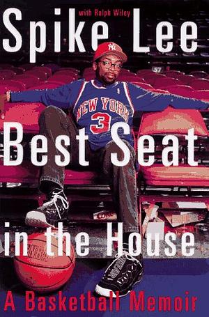 Best Seat in the House: A Basketball Memoir by Spike Lee