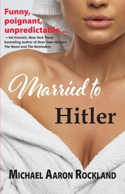 Married to Hitler by Michael Aaron Rockland