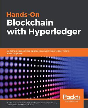 Hands-On Blockchain with Hyperledger: Building decentralized applications with Hyperledger Fabric and Composer by Nitin Gaur